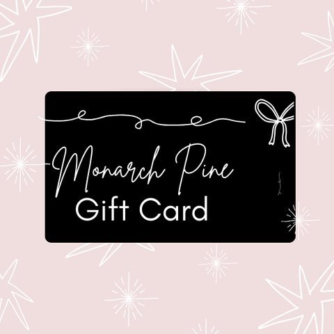 Monarch Pine Digital Gift Cards (Add gift card to cart to view sale price at checkout. Priced at 25% off December 18 only.)